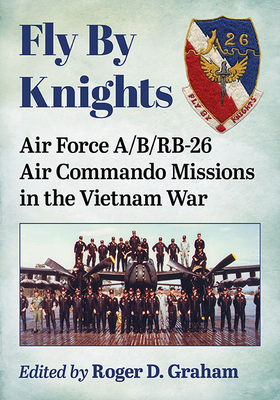 Seller image for Fly By Knights: Air Force A/B/RB-26 Air Commando Missions in the Vietnam War (Paperback or Softback) for sale by BargainBookStores