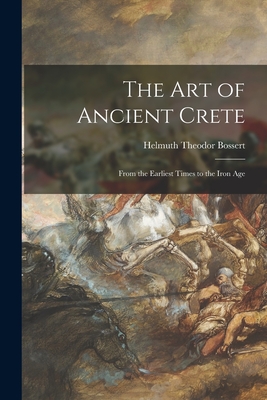 Image du vendeur pour The Art of Ancient Crete: From the Earliest Times to the Iron Age (Paperback or Softback) mis en vente par BargainBookStores