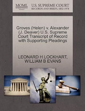 Seller image for Groves (Helen) V. Alexander (J. Deaver) U.S. Supreme Court Transcript of Record with Supporting Pleadings (Paperback or Softback) for sale by BargainBookStores