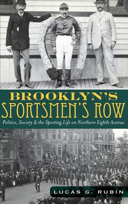 Seller image for Brooklyn's Sportsmen's Row: Politics, Society & the Sporting Life on Northern Eighth Avenue (Hardback or Cased Book) for sale by BargainBookStores