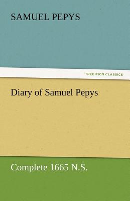 Bild des Verkufers fr Diary of Samuel Pepys - Complete 1665 N.S. (Paperback or Softback) zum Verkauf von BargainBookStores