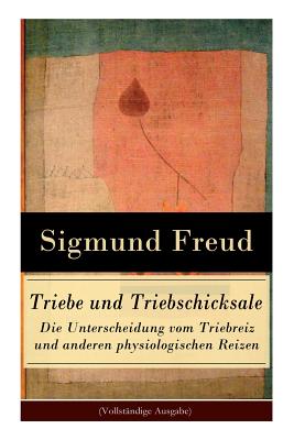 Immagine del venditore per Triebe und Triebschicksale - Die Unterscheidung vom Triebreiz und anderen physiologischen Reizen: Die Selbsterhaltungstriebe und die Sexualtriebe (Paperback or Softback) venduto da BargainBookStores