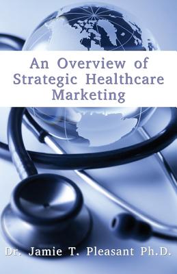 Bild des Verkufers fr An Overview of Strategic Health Care Marketing: Marketing Mix & Segmentation Strategies at Work (Paperback or Softback) zum Verkauf von BargainBookStores