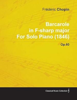 Image du vendeur pour Barcarole in F-Sharp Major by Fr�d�ric Chopin for Solo Piano (1846) Op.60 (Paperback or Softback) mis en vente par BargainBookStores