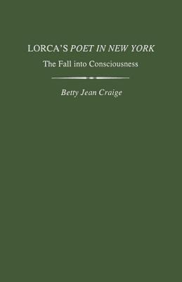 Imagen del vendedor de Lorca's Poet in New York: The Fall Into Consciousness (Paperback or Softback) a la venta por BargainBookStores