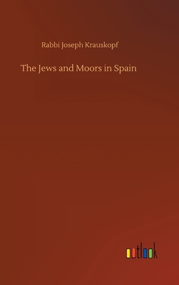 Seller image for The Jews and Moors in Spain (Hardback or Cased Book) for sale by BargainBookStores