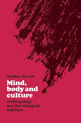 Image du vendeur pour Mind, Body and Culture: Anthropology and the Biological Interface (Paperback or Softback) mis en vente par BargainBookStores