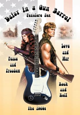 Image du vendeur pour Daisy in a Gun Barrel: Peace & Freedom, Love & War, Rock & Roll, the 1960s (Hardback or Cased Book) mis en vente par BargainBookStores