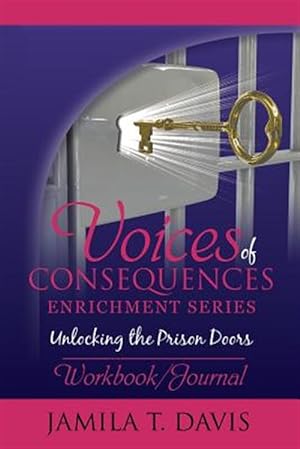 Bild des Verkufers fr Voices of Consequences Enrichment Series Unlocking the Prison Doors: Workbook/Journal zum Verkauf von GreatBookPrices