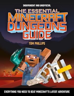 Bild des Verkufers fr The Essential Minecraft Dungeons Guide (Independent & Unofficial) : The Complete Guide to Becoming a Dungeon Master zum Verkauf von Smartbuy