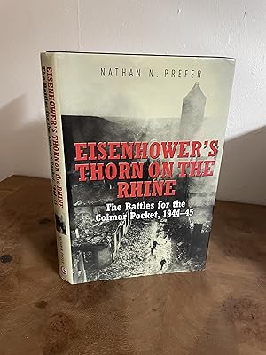 Seller image for Eisenhower's Thorn on the Rhine: The Battles for the Colmar Pocket, 1944?45 FIRST EDITION, FIRST PRINTING for sale by M&K Reeders