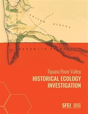 Imagen del vendedor de Tijuana River Valley Historical Ecology Investigation a la venta por GreatBookPrices