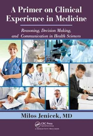 Seller image for Primer on Clinical Experience in Medicine : Reasoning, Decision Making, and Communication in Health Sciences for sale by GreatBookPrices