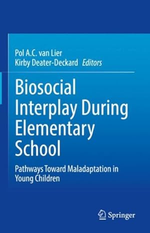 Imagen del vendedor de Biosocial Interplay During Elementary School : Pathways Toward Maladaptation in Young Children a la venta por GreatBookPrices