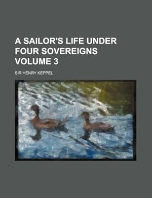 Image du vendeur pour A Sailor's Life Under Four Sovereigns Volume 3 mis en vente par WeBuyBooks