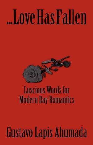 Seller image for Love Has Fallen, Luscious Words for Modern Day Romantics for sale by WeBuyBooks