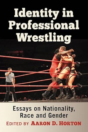 Imagen del vendedor de Identity in Professional Wrestling : Essays on Nationality, Race and Gender a la venta por GreatBookPrices