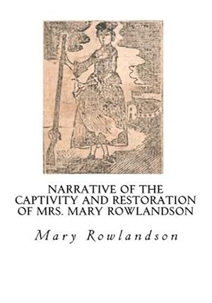 Bild des Verkufers fr Narrative of the Captivity and Restoration of Mrs. Mary Rowlandson : The Sovereignty and Goodness of God zum Verkauf von GreatBookPrices