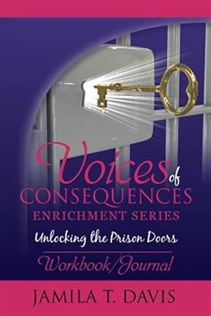 Bild des Verkufers fr Voices of Consequences Enrichment Series Unlocking the Prison Doors: Workbook/Journal zum Verkauf von GreatBookPrices