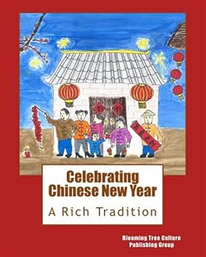 Seller image for Celebrating Chinese New Year: A Rich Tradition for sale by GreatBookPrices