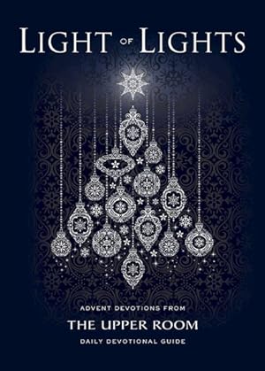 Imagen del vendedor de Light of Lights : Advent Devotions from the Upper Room Daily Devotional Guide a la venta por GreatBookPrices