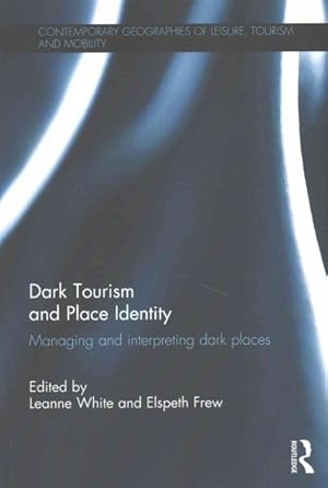 Imagen del vendedor de Dark Tourism and Place Identity : Managing and Interpreting Dark Places a la venta por GreatBookPrices