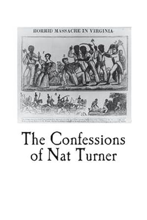 Seller image for The Confessions of Nat Turner: An Authentic Account of the Whole Insurrection for sale by GreatBookPrices