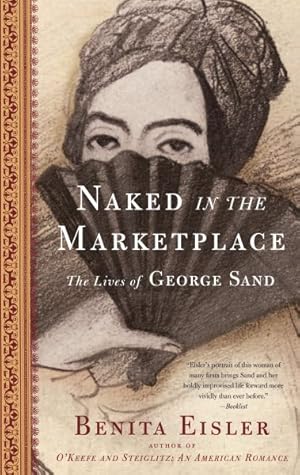 Seller image for Naked in the Marketplace : The Lives of George Sand for sale by GreatBookPrices