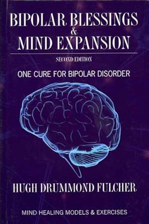 Seller image for Bipolar Blessings & Mind Expansion : One Cure for Bipolar Disorder for sale by GreatBookPrices