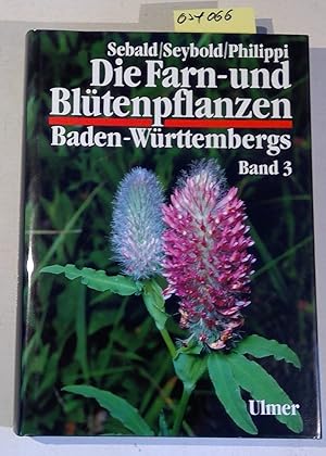 Bild des Verkufers fr Die Farn- und Bltenpflanzen Baden-Wrttembergs Band 3: Spezieller Teil (Spermatophyta, Unterklasse Rosidae) Droseraceae bis Fabaceae. zum Verkauf von Antiquariat Trger