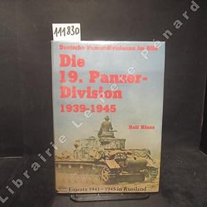 Seller image for Die 19. Panzer Division 1939-1945. Bewaffnung - Einstze - Mnner. Einsatz 1941-1945 in Russland. for sale by Librairie-Bouquinerie Le Pre Pnard
