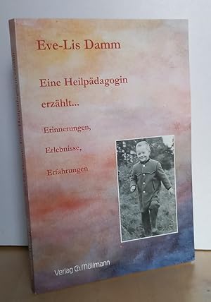 Eine Heilpädagogin erzählt . : Erinnerungen, Erlebnisse, Erfahrungen.