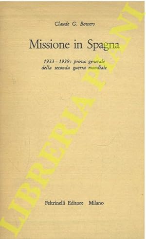 Missione in Spagna. 1933-1939: prova generale della seconda guerra mondiale.