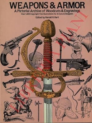 Weapons & Armor - A Pictorial Archive of Woodcuts & Engravings over 1400 Copyright-free Illustrat...