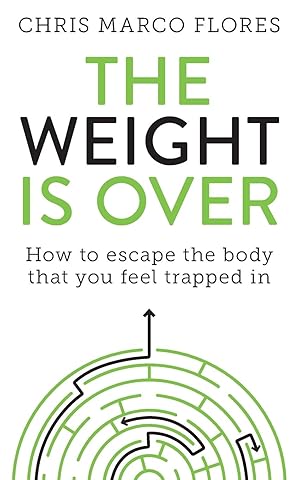 Bild des Verkufers fr The Weight Is Over: How to escape the body that you feel trapped in zum Verkauf von moluna