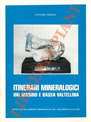 Itinerari mineralogici. Val Masino e Bassa Valtellina.