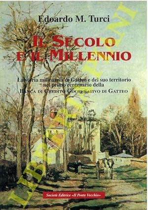 Bild des Verkufers fr Il Secolo e il Millennio. La storia millenaria di Gatteo e del suo territorio nel primo centenario della Banca di Credito Cooperativo di Gatteo gi Cassa Rurale ed Artigiana (1897-1997) . zum Verkauf von Libreria Piani