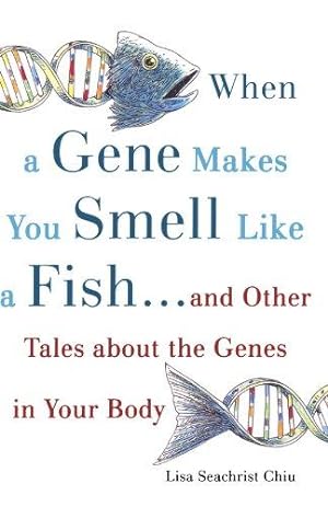 Bild des Verkäufers für When a Gene Makes You Smell Like a Fish: .and Other Amazing Tales about the Genes in Your Body zum Verkauf von WeBuyBooks