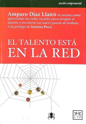 Seller image for EL TALENTO EST EN LA RED. TE ENSEA CMO APROVECHAR LAS REDES SOCIALES PARA ATRAPAR EL TALENTO for sale by Librera Smile Books