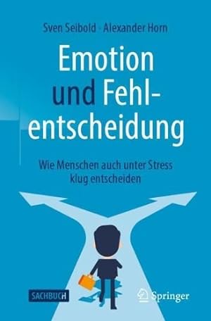 Bild des Verkufers fr Emotion und Fehlentscheidung: Wie Menschen auch unter Stress klug entscheiden zum Verkauf von WeBuyBooks
