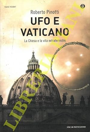 Bild des Verkufers fr Ufo e Vaticano. La Chiesa e la vita extraterrestre. zum Verkauf von Libreria Piani