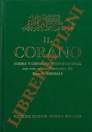 Il Corano. Nuova versione letterale italiana con pref. e note critico illustrative di L. Bonelli....