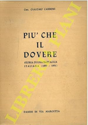 Imagen del vendedor de Pi che il dovere. Storia di una battaglia italiana (1937-1951) a la venta por Libreria Piani