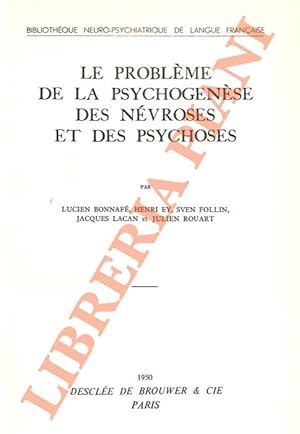 Le problème de la psychogenèse des névroses et des psychoses.