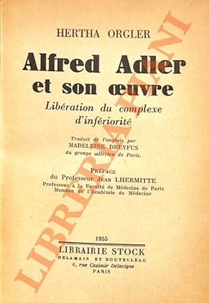 Alfred Adler et son oeuvre: Libération du complexe d'infériorité.