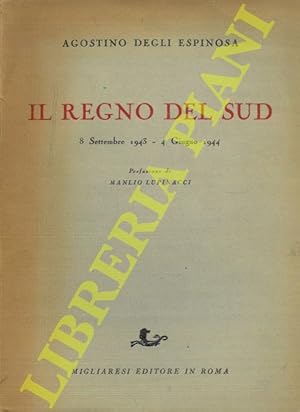 Bild des Verkufers fr Il regno del Sud. 8 Settembre 1943 - 4 Giugno 1944. zum Verkauf von Libreria Piani
