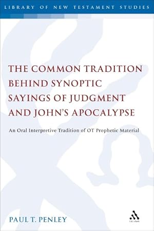 Image du vendeur pour Common Tradition Behind Synoptic Sayings of Judgment and John's Apocalypse : An Oral Interpretive Tradition of Old Testament Prophetic Material mis en vente par GreatBookPrices