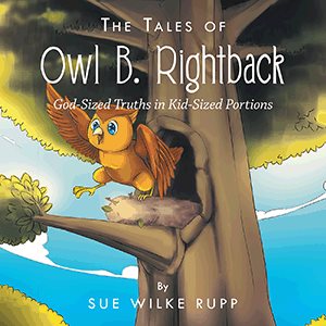 Seller image for Tales of Owl B. Rightback : God-sized Truths in Kid-sized Portions for sale by GreatBookPrices