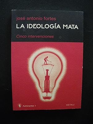 Seller image for La ideologa mata. Cinco intevenciones for sale by Vrtigo Libros