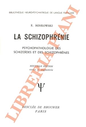 La schizophrénie: Psychopathologie des schizoides et des Schizophrènes. Nouvelle édition revue et...